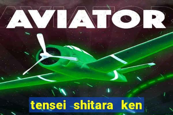 tensei shitara ken deshita dublado